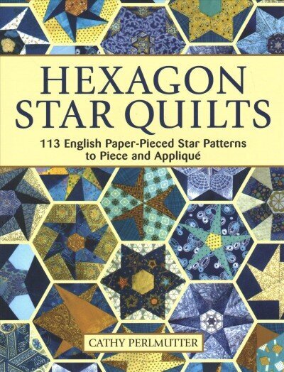 Hexagon Star Quilts: 113 English Paper Pieced Star Patterns to Piece and Applique цена и информация | Tervislik eluviis ja toitumine | kaup24.ee