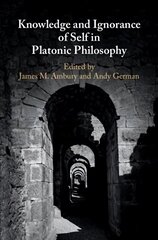 Knowledge and Ignorance of Self in Platonic Philosophy hind ja info | Ajalooraamatud | kaup24.ee