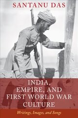 India, Empire, and First World War Culture: Writings, Images, and Songs hind ja info | Ajalooraamatud | kaup24.ee