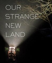 Our Strange New Land: Photographs from Narrative Movie Sets Across the South hind ja info | Fotograafia raamatud | kaup24.ee