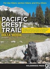 Pacific Crest Trail Data Book: Mileages, Landmarks, Facilities, Resupply Data, and Essential Trail Information for the Entire Pacific Crest Trail, from Mexico to Canada 6th Revised edition hind ja info | Reisiraamatud, reisijuhid | kaup24.ee