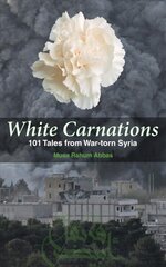White Carnations: 101 Tales from War-torn Syria hind ja info | Fantaasia, müstika | kaup24.ee