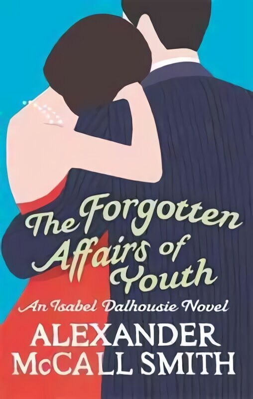 Forgotten Affairs Of Youth: An Isabel Dalhousie Novel hind ja info | Fantaasia, müstika | kaup24.ee