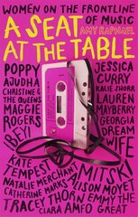 Seat at the Table: Interviews with Women on the Frontline of Music цена и информация | Книги об искусстве | kaup24.ee