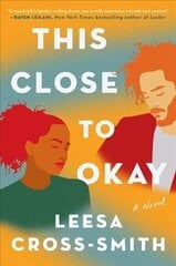 This Close to Okay: A Novel цена и информация | Фантастика, фэнтези | kaup24.ee