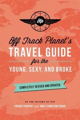 Off Track Planet's Travel Guide for the Young, Sexy, and Broke: Completely Revised and Updated Revised edition hind ja info | Reisiraamatud, reisijuhid | kaup24.ee