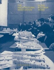 Architectural Association in the Postwar Years hind ja info | Arhitektuuriraamatud | kaup24.ee