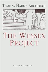 Wessex Project: Thomas Hardy, Architect 2018 hind ja info | Arhitektuuriraamatud | kaup24.ee