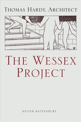 Wessex Project: Thomas Hardy, Architect 2018 цена и информация | Книги по архитектуре | kaup24.ee