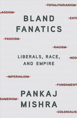 Bland Fanatics: Liberals, Race, and Empire цена и информация | Поэзия | kaup24.ee