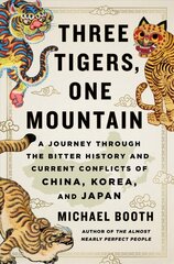 Three Tigers, One Mountain: A Journey Through the Bitter History and Current Conflicts of China, Korea, and Japan hind ja info | Reisiraamatud, reisijuhid | kaup24.ee