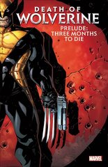 Death Of Wolverine Prelude: Three Months To Die цена и информация | Фантастика, фэнтези | kaup24.ee