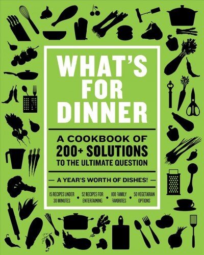 What's for Dinner: Over 200 Seasonal Recipes from Weekend Feasts to Fast Weeknight Meals hind ja info | Retseptiraamatud  | kaup24.ee