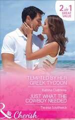 Tempted By Her Greek Tycoon: Tempted by Her Greek Tycoon / Just What the Cowboy Needed (the Bachelors of Blackwater Lake, Book 12) цена и информация | Фантастика, фэнтези | kaup24.ee