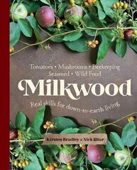 Milkwood: Real skills for down-to-earth living цена и информация | Книги по садоводству | kaup24.ee