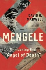 Mengele: Unmasking the Angel of Death цена и информация | Биографии, автобиогафии, мемуары | kaup24.ee