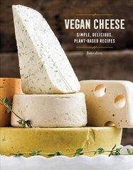Vegan Cheese: Simple, Delicious Plant-Based Recipes цена и информация | Книги рецептов | kaup24.ee