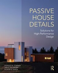 Passive House Details: Solutions for High-Performance Design цена и информация | Книги по архитектуре | kaup24.ee