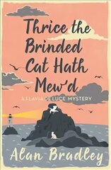 Thrice the Brinded Cat Hath Mew'd: The gripping eighth novel in the cosy Flavia De Luce series цена и информация | Фантастика, фэнтези | kaup24.ee