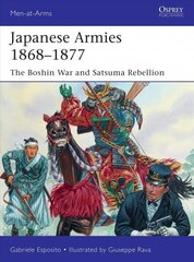 Japanese Armies 1868-1877: The Boshin War and Satsuma Rebellion hind ja info | Ajalooraamatud | kaup24.ee