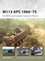 M113 APC 1960-75: US, ARVN, and Australian variants in Vietnam hind ja info | Ajalooraamatud | kaup24.ee