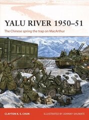 Yalu River 1950-51: The Chinese spring the trap on MacArthur hind ja info | Ajalooraamatud | kaup24.ee