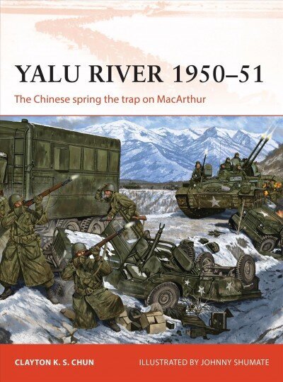 Yalu River 1950-51: The Chinese spring the trap on MacArthur цена и информация | Ajalooraamatud | kaup24.ee