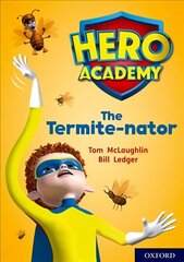 Hero Academy: Oxford Level 12, Limeplus Book Band: The Termite-nator цена и информация | Книги для подростков и молодежи | kaup24.ee