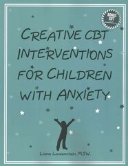 Creative CBT Interventions for Children with Anxiety цена и информация | Книги по социальным наукам | kaup24.ee