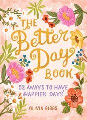 Better Day Book: 52 Ways to Have Happier Days цена и информация | Самоучители | kaup24.ee
