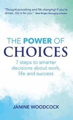 Power of Choices: 7 steps to smarter decisions about work, life and success hind ja info | Eneseabiraamatud | kaup24.ee