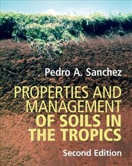 Properties and Management of Soils in the Tropics 2nd Revised edition hind ja info | Ühiskonnateemalised raamatud | kaup24.ee