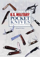 Complete Book of U.S. Military Pocket Knives: From the Revolutionary War to the Present hind ja info | Kunstiraamatud | kaup24.ee