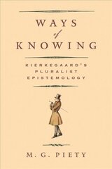 Ways of Knowing: Kierkegaard's Pluralist Epistemology hind ja info | Ajalooraamatud | kaup24.ee