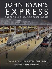 John Ryan's Express: One of the UK's Largest O Gauge Layouts цена и информация | Книги о питании и здоровом образе жизни | kaup24.ee