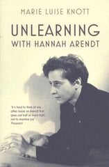 Unlearning with Hannah Arendt hind ja info | Ajalooraamatud | kaup24.ee