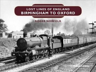 Lost Lines of England: Birmingham to Oxford hind ja info | Reisiraamatud, reisijuhid | kaup24.ee