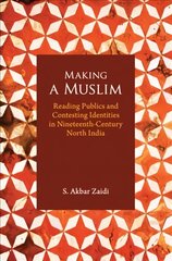 Making a Muslim: Reading Publics and Contesting Identities in Nineteenth-Century North India hind ja info | Ajalooraamatud | kaup24.ee