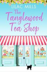 Tanglewood Tea Shop: A laugh out loud romantic comedy of new starts and finding home цена и информация | Фантастика, фэнтези | kaup24.ee