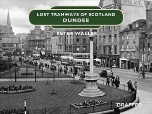 Lost Tramways of Scotland: Dundee hind ja info | Reisiraamatud, reisijuhid | kaup24.ee