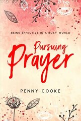 Pursuing Prayer: Being Effective in a Busy World цена и информация | Духовная литература | kaup24.ee