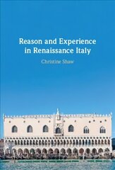 Reason and Experience in Renaissance Italy цена и информация | Книги по социальным наукам | kaup24.ee