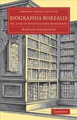 Biographia Borealis: Or, Lives of Distinguished Northerns hind ja info | Ajalooraamatud | kaup24.ee