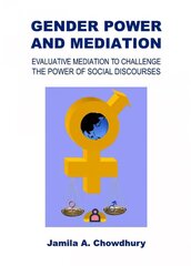 Gender Power and Mediation: Evaluative Mediation to Challenge the Power of Social Discourses Unabridged edition hind ja info | Ühiskonnateemalised raamatud | kaup24.ee