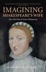 Imagining Shakespeare's Wife: The Afterlife of Anne Hathaway цена и информация | Исторические книги | kaup24.ee