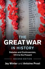 Great War in History: Debates and Controversies, 1914 to the Present 2nd Revised edition цена и информация | Исторические книги | kaup24.ee