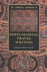 Cambridge Companion to Postcolonial Travel Writing, The Cambridge Companion to Postcolonial Travel Writing цена и информация | Исторические книги | kaup24.ee