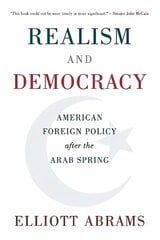 Realism and Democracy: American Foreign Policy after the Arab Spring цена и информация | Книги по социальным наукам | kaup24.ee