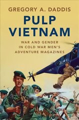 Pulp Vietnam: War and Gender in Cold War Men's Adventure Magazines цена и информация | Исторические книги | kaup24.ee