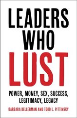 Leaders Who Lust: Power, Money, Sex, Success, Legitimacy, Legacy цена и информация | Книги по социальным наукам | kaup24.ee